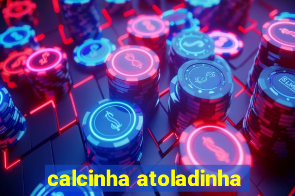 calcinha atoladinha